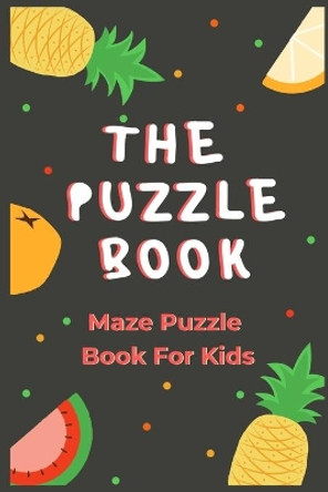 The Puzzle Book: Puzzle Book For Kids - 50 Puzzles With Solutions - Maze Puzzle Book by Rompecabezas Puzzle Kids Publishing 9798604843031