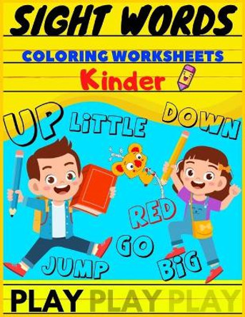 Sight Words Coloring Worksheets Kinder: Kindergarten Workbook - Ages 5 to 6, Early Reading and Writing, Matching, and More (School Activity Workbook For Kindergarten and 1st Grade) by Pen Control Kid Art 9798642261378