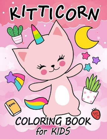 Kitticorn Coloring Book for Kids: Cat Unicorn Coloring Pages Book for Children Age 2-4 4-8 Catcorn by Firework Publishing 9798652139711