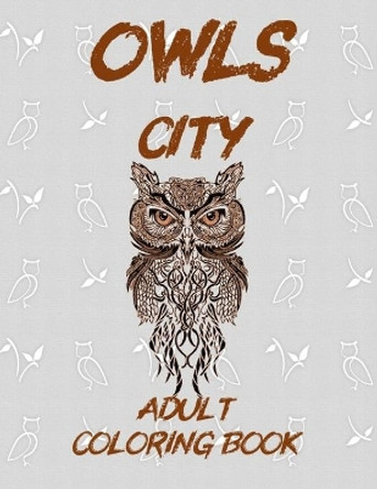 Owls City Coloring Book: Anti-Stress Owls Coloring Book with 25 Relaxing Original Designs for Adult use, Convenient Size 8.5x11, Printed on High-Quality Perforated Paper by Mego Publishing 9798656365734