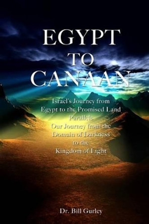 Egypt to Canaan by William R Gurley 9781497449275