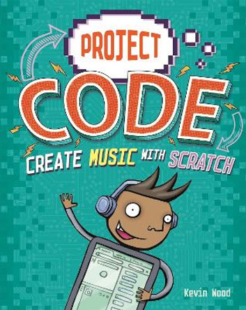 Project Code: Create Music with Scratch by Kevin Wood