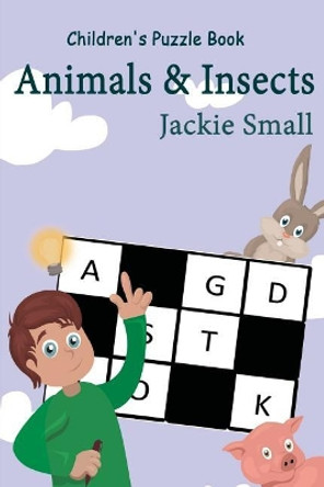 Children's Puzzle Book: Animals & Insects by Jackie Small 9781539321538