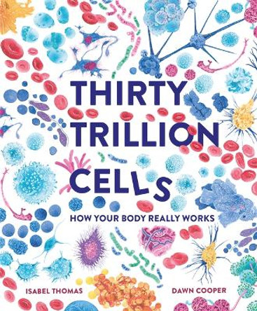 Thirty Trillion Cells by Isabel Thomas 9781803380179