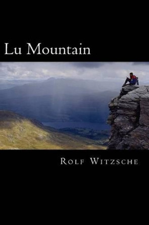 Lu Mountain by Rolf A F Witzsche 9781523699025