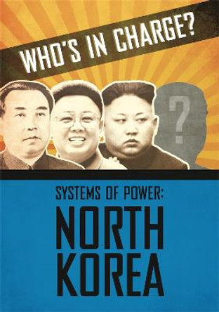 Who's in Charge? Systems of Power: North Korea by Katie Dicker