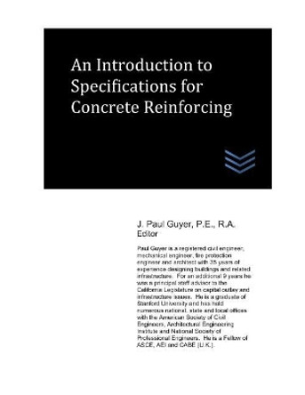 An Introduction to Specifications for Concrete Reinforcing by J Paul Guyer 9781718121010