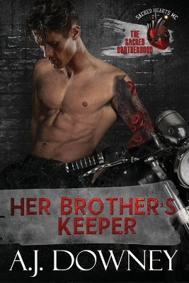 Her Brother's Keeper: The Sacred Brotherhood Book II by A J Downey 9781950222049