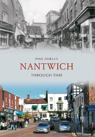 Nantwich Through Time by Paul Hurley