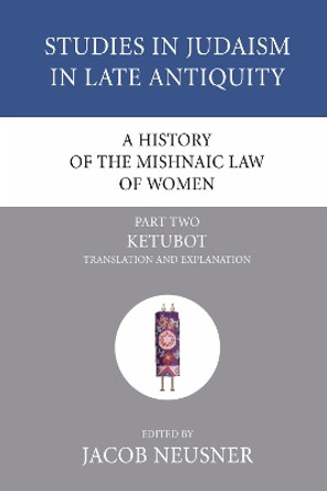 A History of the Mishnaic Law of Women, Part 2 by Professor of Religion Jacob Neusner 9781556353567