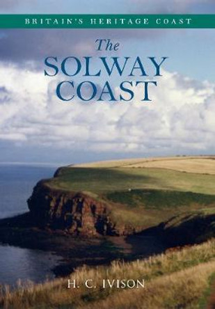 Solway Coast Britain's Heritage Coast by H. C. Ivison