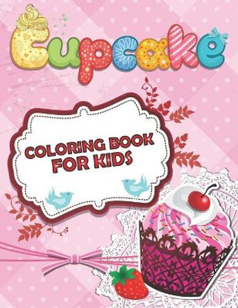 Cupcake Coloring Book For Kids: Cute Coloring Pages for Kids With Sweet Cupcakes (Volume 2) by The Universal Book House 9798676871772