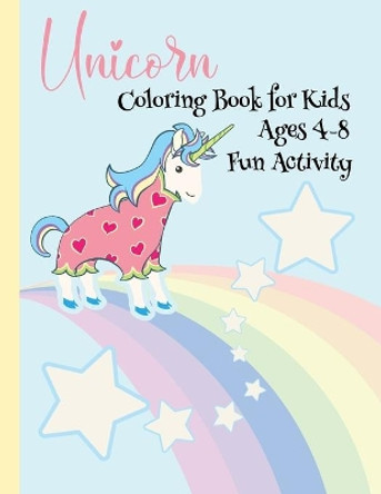 Unicorn Coloring Book for Kids Ages 4-8 Fun Activity: Children's Coloring Book Full of Happy, Smiling, Beautiful Unicorns for Gift Funny and Nice Gift for Ages 4 to 8 years. by Coloring Pack 9798686965096