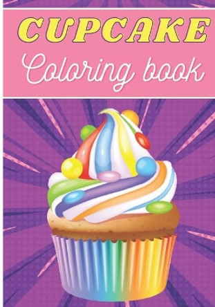 Cupcake Coloring Book: For Adults and Kids - Coloring Book with 30 Unique Pages to Color on Cupcakes, Baking, Muffins Designs - Ideal for Creative Activity and Relaxation at Home. by Preniumcupcakecoloring Publishing 9798693577480