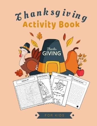 Thanksgiving Activity Book For Kids: An awesome & Fun thanksgiving WorkBook Including coloring pages, Dot to dot, Mazez, words search puzzles & word scrambels by Youba Publishing 9798693950276