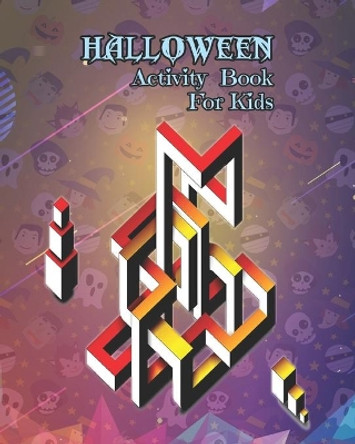HALLOWEEN Activity Book For Kids: Happy Halloween, Fun and Amazing Maze Activity Book for Kids, 100 Mazes with solution, Glossy Cover with Unique Design. by Lais Lyon 9798696537672
