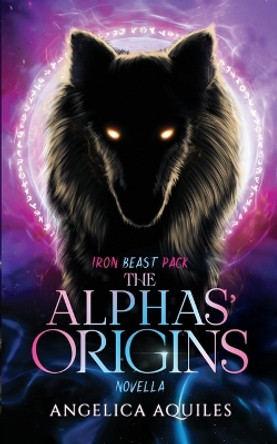 Alphas' Origins by Angelica Aquiles 9781955524094