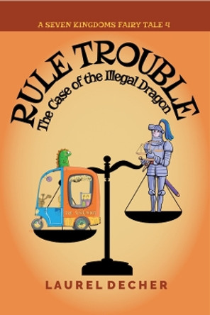 Rule Trouble: The Case of the Illegal Dragon by Laurel Decher 9783949220005