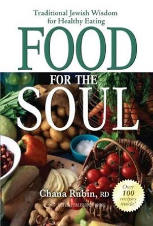 Food for the Soul: Traditional Jewish Wisdom for Healthy Eating by Chana Rubin 9789652294067