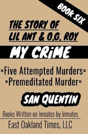 The Story of Lil Ant & O.G. Roy: Five Attempted Murders - Premeditated Murder by Tio MacDonald 9781949576184