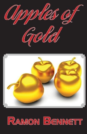 Apples of Gold by Ramon Bennett 9781943423217