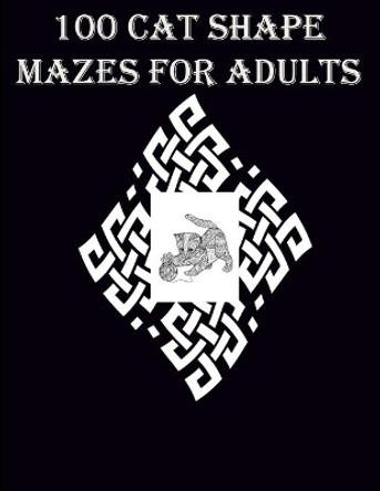 100 Cat Shape Mazes For Adults: A very helpful and mind relaxation maze book for adults by Leona Color Art 9798554391071