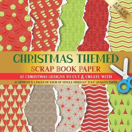 Christmas Themed Scrapbook Paper: 10 Christmas Designs for Scrapbooking, Origami, Collage Art, Card Making, Gift Tags or Invitations by Herbert Publishing 9798573294964