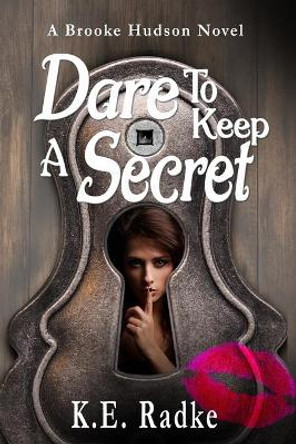 Dare to Keep a Secret by K E Radke 9798611001868