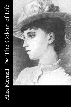 The Colour of Life by Alice Meynell 9781514829318
