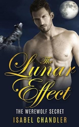 The Lunar Effect - The Werewolf Secret by Isabel Chandler 9781535348959