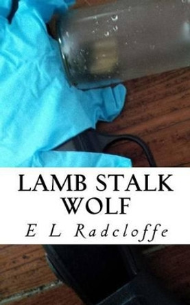 Lamb Stalk Wolf by E L Radcloffe 9781508732488