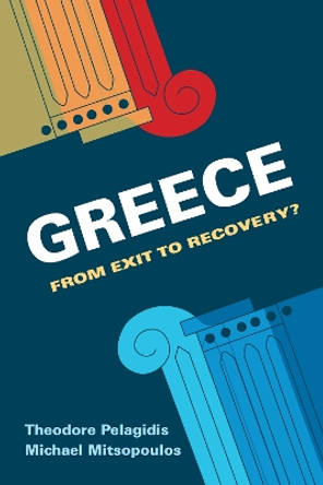 Greece: From Exit to Recovery? by Theodore Pelagidis 9780815725770