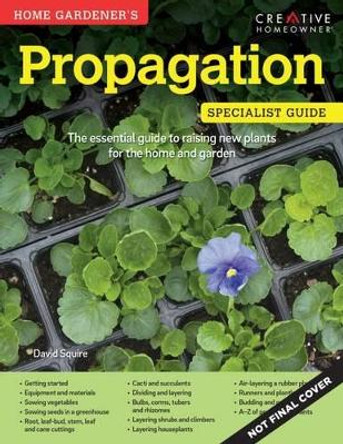 Home Gardener's Propagation by David Squire 9781580117333