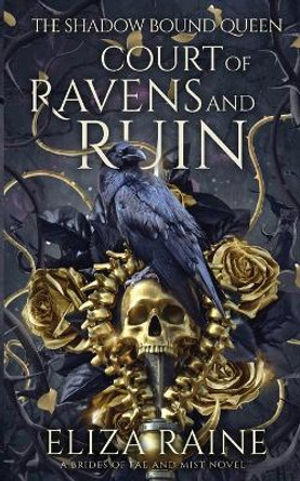 Court of Ravens and Ruin by Eliza Raine 9781913864507