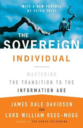 The Sovereign Individual: Mastering the Transition to the Information Age by James Dale Davidson