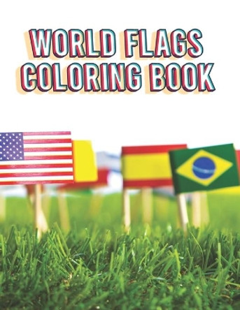World Flags Coloring Book: Flags of the World for Kids & Children, A great geography gift for kids and adults Learn and Color by Barkoun Press 9798728903017
