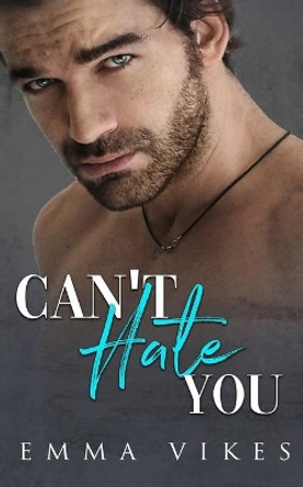 Can't Hate You by Emma Vikes 9798732016222