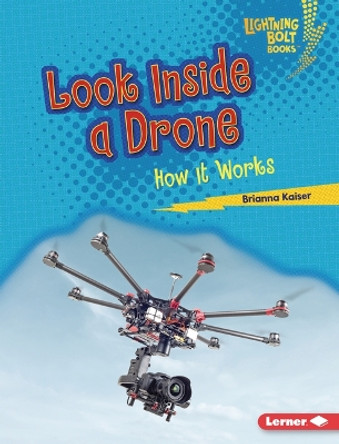 Look Inside a Drone: How It Works by Brianna Kaiser 9798765608364