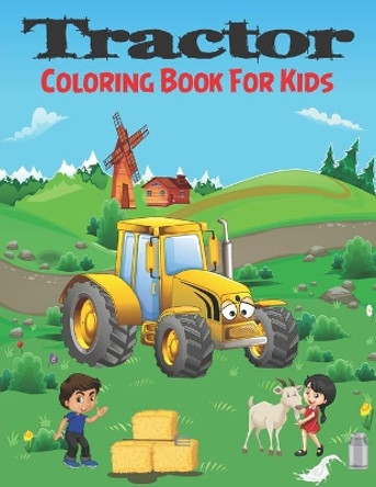 Tractor Coloring Book For Kids: Colouring Images for Boys & Girls, Toddlers, All Ages 3 4 5 6 7 8, Preschool and Kindergarten, Perfect For Beginners by Tourmalin Wolf Coloring Book 9798564562058