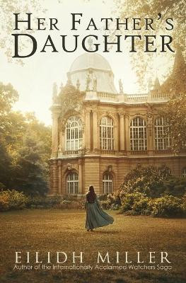 Her Father's Daughter by Eilidh Miller 9781955212021