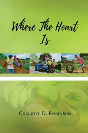 Where The Heart Is by Collette D Robinson 9781986382465