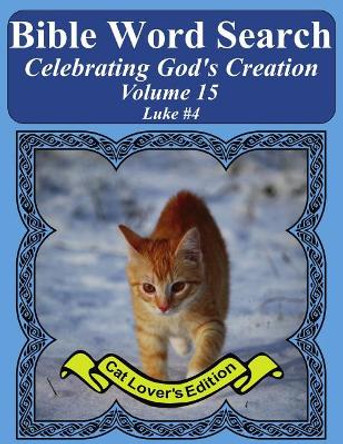 Bible Word Search Celebrating God's Creation Volume 15: Luke #4 Extra Large Print by T W Pope 9781975989552