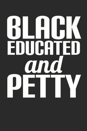 Black Educated and Petty by Petty Publishing 9781799224778