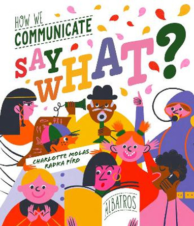 Say What? How We Communicate by Radka Piro 9788000070919