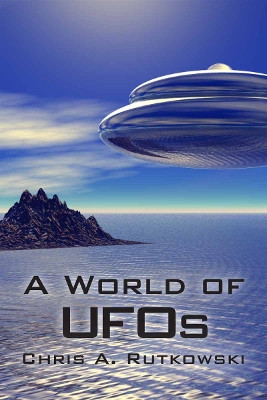 A World of UFOs by Chris A. Rutkowski 9781550028331