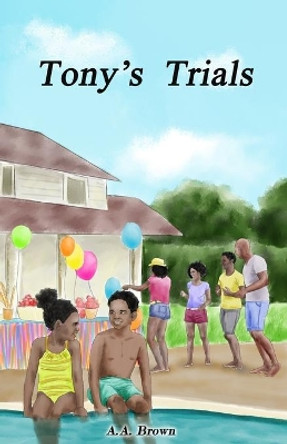 Tony's Trials by A a Brown 9781732540118