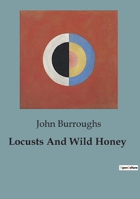 Locusts And Wild Honey by John Burroughs 9791041823109