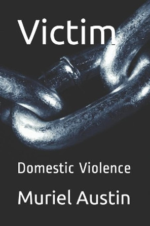 Victim: Domestic Violence by Muriel Austin 9781976759888