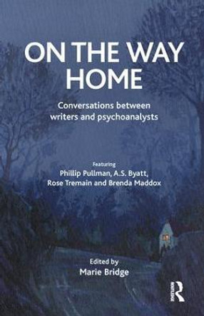 On the Way Home: Conversations Between Writers and Psychoanalysts by Marie Bridge