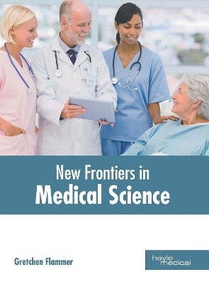 New Frontiers in Medical Science by Gretchen Flammer 9781632414755